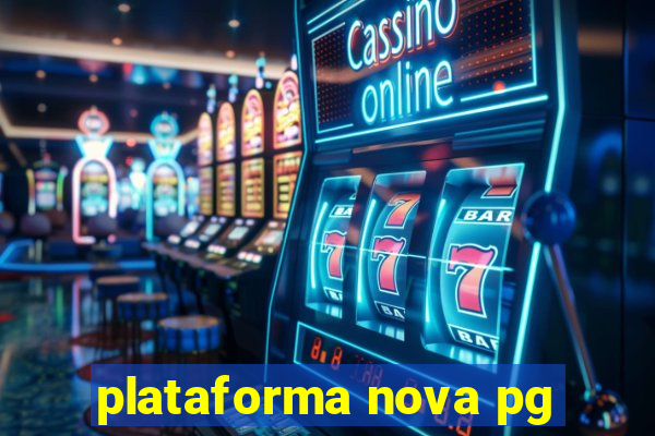 plataforma nova pg